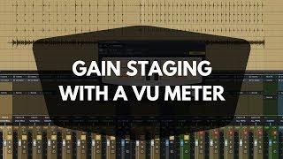 Gain Staging with a VU Meter