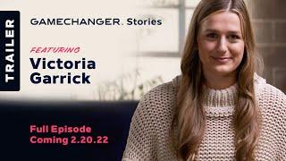 Victoria Garrick | GameChanger Stories Trailer