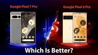 Google Pixel 7 Pro VS Google Pixel 6 Pro | Full Compersion