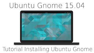 Tutorial Installing Ubuntu Gnome 15 04 Desktop and a quick tour, GNOME 3 14, Canonical