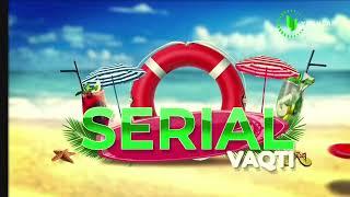 Заставка Yoshlar TV "Serial Vaqti" (2023) [Лето]