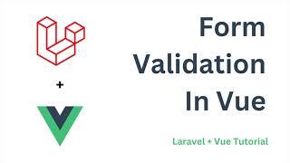 Form Validation In Vue | Vee Validate | Laravel + Vue Tutorial