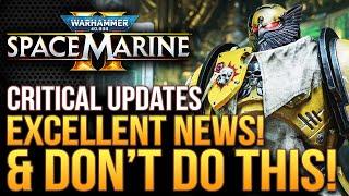 Warhammer 40K Space Marine 2 - Excellent News!  Devs Give Critical Updates and Don't Do This!