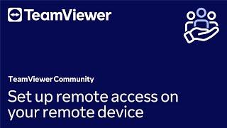 How to set up remote access on your remote device in TeamViewer Remote