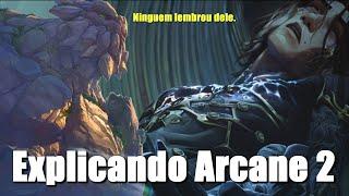 Explicando o que ninguém explicou de Arcane Temporada 2