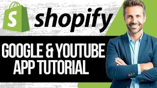 Shopify Google & Youtube App Tutorial | How to Setup and Use It