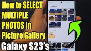 Galaxy S23's: How to SELECT MULTIPLE PHOTOS In Picture Gallery 