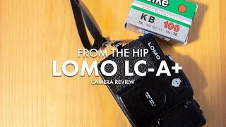 From the Hip | Lomography LOMO LC-A+ Review