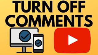 How To Turn Off Comments On YouTube - 2021 - Disable Video Comments - Mobile & PC