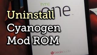 Uninstall CyanogenMod & Get Back HTC Sense - HTC One [How-To]