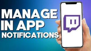 How to Manage in App Notifications on Twitch Mobile App