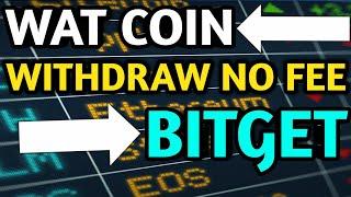 WAT coin withdraw to Bitget exchange without any fee.Limited time left.Projects of Notcoin.