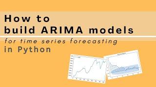 How to build ARIMA models in Python for time series forecasting