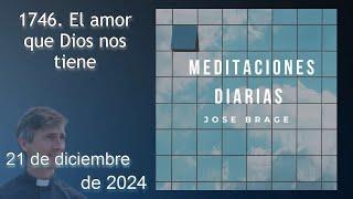 MEDITACIÓN de HOY SÁBADO 21 DICIEMBRE 2024 | EVANGELIO DE HOY | DON JOSÉ BRAGE |MEDITACIONES DIARIAS