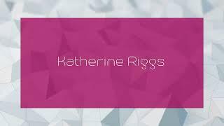 Katherine Riggs - appearance