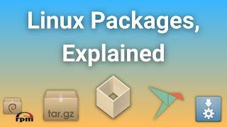 Linux Packaging Formats, Explained