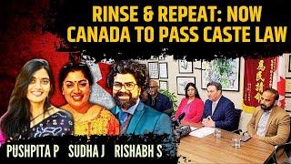 Rinse & Repeat: Now Canada to pass Caste Law • CoHNA's Rishabh Sarswat • Sudha J • Pushpita P