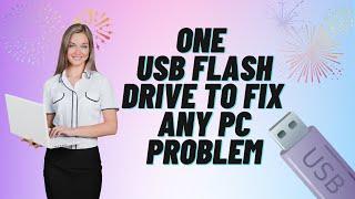 One USB Flash Drive To Fix Any PC Problem