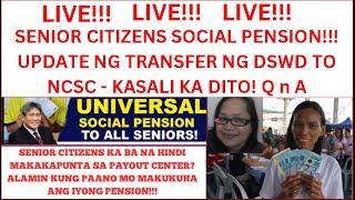 SENIOR CITIZENS SOCIAL PENSION!!! UPDATE NG TRANSFER NG DSWD TO NCSC - KASALI KA DITO!  Q n A