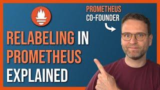 Relabeling in Prometheus | Relabeling Architecture and Flow, Configuration, Examples, Debugging