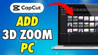 How To Add 3D Zoom In Capcut PC (Step By Step Tutorial)