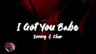 Sonny & Cher - I Got You Babe (Lyrics)