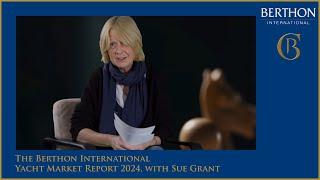 The Berthon International Yacht Market Report 2024, with Sue Grant