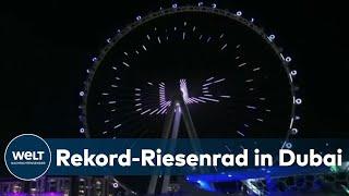 DAS AUGE VON DUBAI: Wüstenstaat stellt mit "Dubai Eye" das größte Riesenrad der Welt vor I WELT News