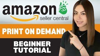 How to Sell Print on Demand on Amazon Seller Central (FULL BEGINNER TUTORIAL)