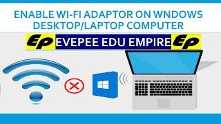 HOW TO ENABLE WI FI ADAPTOR ON WINDOWS LAPTOP