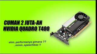 NVIDIA T400 !! VGA Card NVIDIA QUADRO murah ? performance nya diluar dugaan