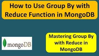 How to Use Group By with Reduce Function in MongoDB? | MongoDB Tutorial for Beginners