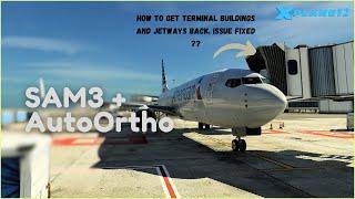 SAM3 and AutoOrtho :How to FIX Jetways + Terminal Buildings from disappearing