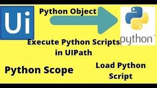 How to Execute Python Scripts in UiPath RPA |Python Scope in Uipath| Load Python scripts in uipath