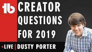 Questions in 2019! - Hosted by Dusty Porter