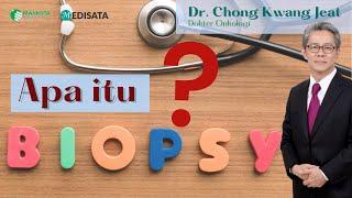 Apakah itu Biopsi? - Dr. Chong Kwang Jeat - Mahkota Medical Centre