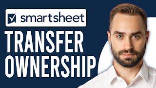 How to Transfer Smartsheet Ownership (Transfer the Ownership of a Workspace)