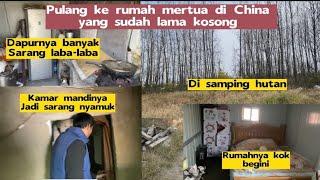 PULANG KE RUMAH MERTUA DI CHINA YANG SUDAH LAMA KOSONG