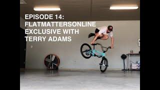 EPISODE 14: FLATMATTERSONLINE EXCLUSIVES WITH TERRY ADAMS