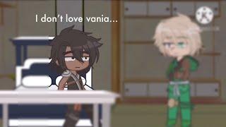 Besides!, I don’t even like vania like that. || NINJAGO || shintaro