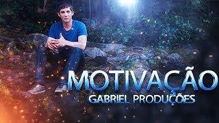 Os Melhores Vídeos Motivacionais | Gabriel Produções