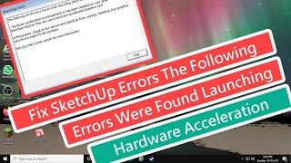 Fix SketchUp Errors The Following Errors Were Found Launching - Hardware Acceleration is Unsupported