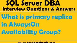 SQL Server DBA Interview | What is primary replica in AlwaysOn Availability Group