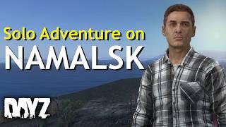 Solo on NAMALSK - A DayZ Adventure Story