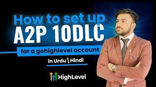 Gohighlevel A2P 10DLC Compliance Registration Process: Step-by-Step Guide | Urdu/Hindi