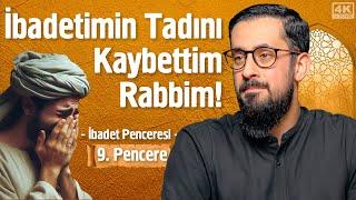 İbadetimin Tadını Kaybettim Rabbim! - [9. Pencere] - İbadet Penceresi @Mehmedyildiz