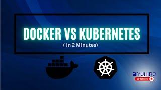 Docker vs Kubernetes: which is better?