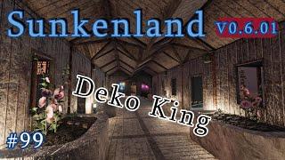 #Sunkenland Ep  99 Deko King