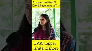 Answer writing के लिए practice कैसे करें ??? | Ishita Kishore ( Rank 1 )