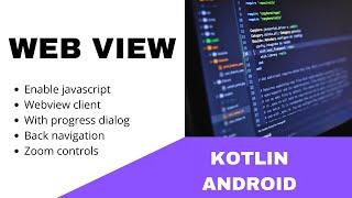 ANDROID - WEB VIEW - JAVASCRIPT ENABLED, WEB VIEW CLIENT, BACK NAVIGATION || TUTORIAL IN KOTLIN
